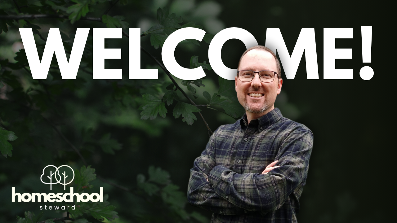 Welcome to Homeschool Steward